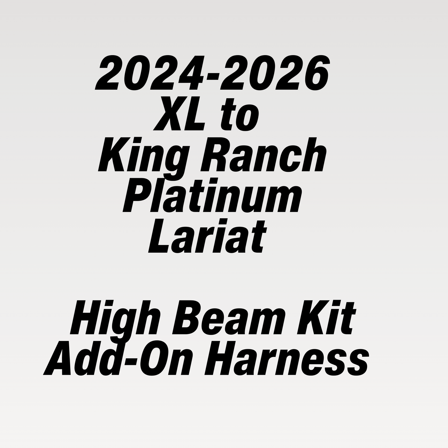 2024-2026 Ford F-150 XL/XLT to Lariat/Platinum High Beam Add-On Harness